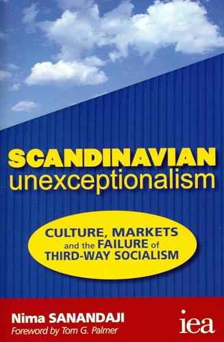Scandinavian Unexceptionalism : Culture, Markets and the Failure of Third-Way Socialism : 1