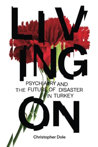 Living On : Psychiatry and the Future of Disaster in Turkey