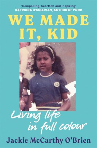 We Made It, Kid : Living life in full colour