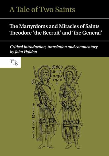 A Tale of Two Saints : The Martyrdoms and Miracles of Saints Theodore 'the Recruit' and 'the General' : 2