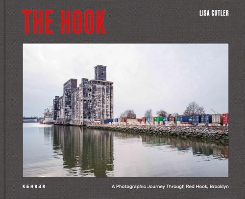 The Hook : A Photographic Journey Through Red Hook Brooklyn