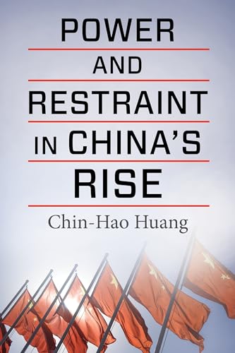 Power and Restraint in Chinas Rise
