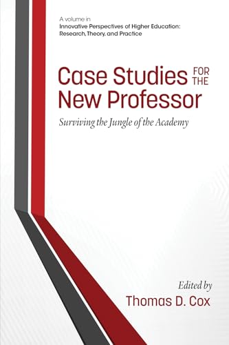 Case Studies for the New Professor : Surviving the Jungle of the Academy