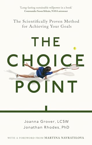 The Choice Point : The Scientifically Proven Method for Achieving Your Goals