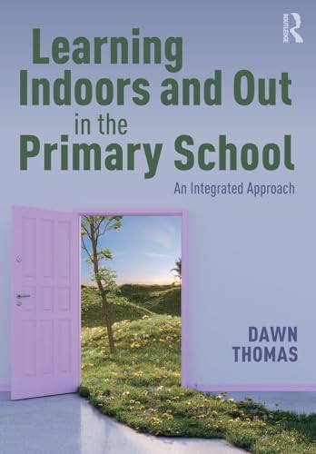 Learning Indoors and Out in the Primary School : An Integrated Approach