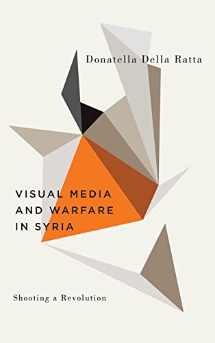 Shooting a Revolution: Visual Media and Warfare in Syria (Digital Barricades)