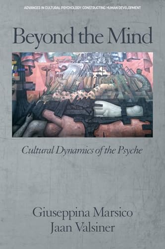 Beyond the Mind : Cultural Dynamics of the Psyche