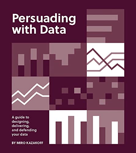 PERSUADING WITH DATA
