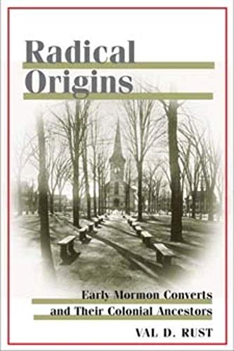 Radical Origins : Early Mormon Converts and Their Colonial Ancestors