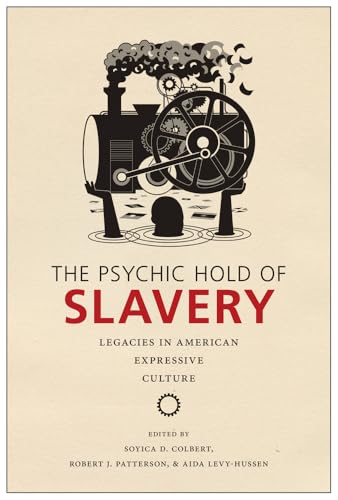 The Psychic Hold of Slavery: Legacies in American Expressive Culture
