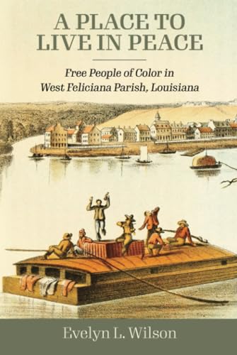 A Place to Live in Peace : Free People of Color in West Feliciana Parish, Louisiana