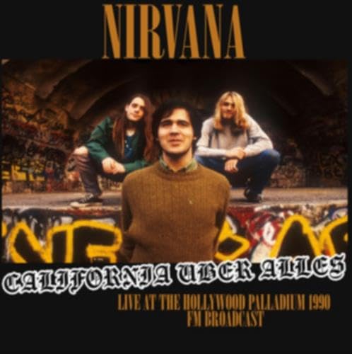 Nirvana - California Uber Alles: Live At The Hollywood Palladium 1990 - FM Broadcast [VINYL]