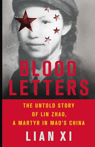 Blood Letters : The Untold Story of Lin Zhao, a Martyr in Mao's China