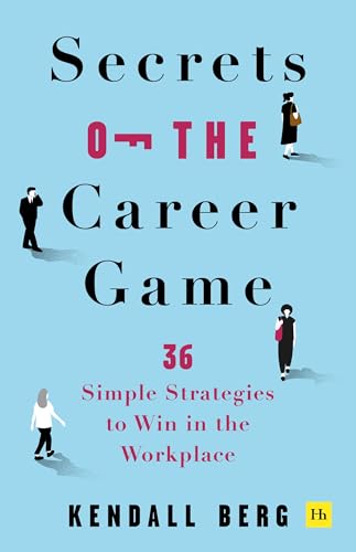 Secrets of the Career Game : 36 simple strategies to win in the workplace