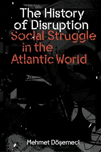 The History of Disruption : Social Struggle in the Atlantic World