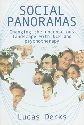 Social Panoramas : Changing the Unconscious Landscape with NLP and Psychotherapy