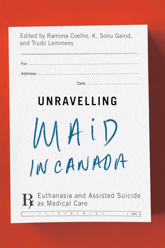Unravelling MAiD in Canada : Euthanasia and Assisted Suicide as Medical Care