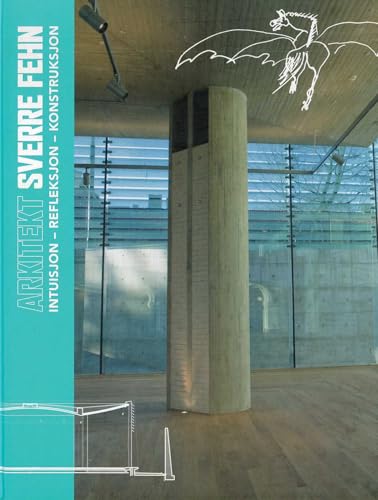 Architect Sverre Fehn : Intuition – Reflection – Construction
