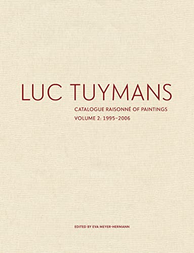 Luc Tuymans Catalogue Raisonne of Paintings: Volume 2