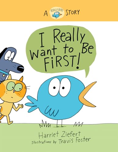 I Really Want to Be First! : A Really Bird Story