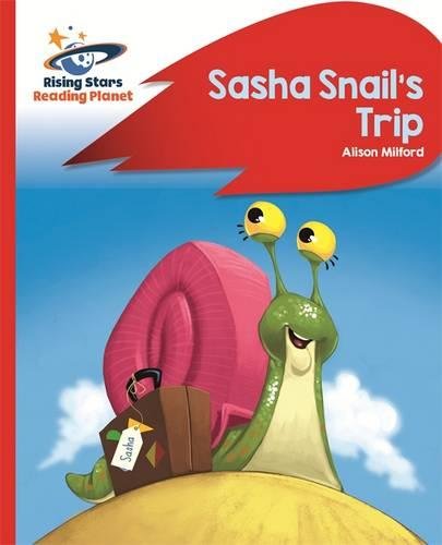 Reading Planet - Sasha Snail's Trip - Red B: Rocket Phonics (Rising Stars Reading Planet)
