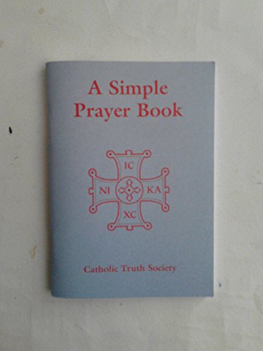 Simple Prayer Book: Including the Order of Mass New Translation [Paperback] [2005] Catholic Truth Society