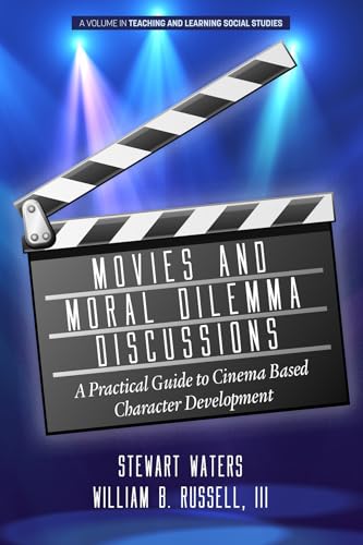 Movies and Moral Dilemma Discussions : A Practical Guide to Cinema Based Character Development
