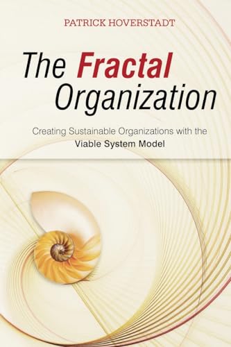 The Fractal Organization - Creating Sustainable   Organisations with the Viable System Model