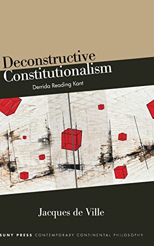 Deconstructive Constitutionalism : Derrida Reading Kant