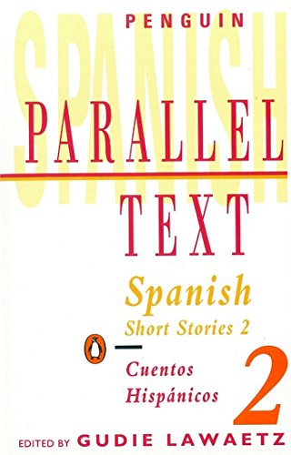 Spanish Short Stories: Cuentos Hispanicos: Volume 2 (Penguin Parallel Text Series)