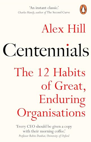 Centennials : The 12 Habits of Great, Enduring Organisations