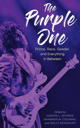 The Purple One : Prince, Race, Gender, and Everything in Between