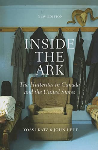 Inside the Ark : The Hutterites in Canada and the United States
