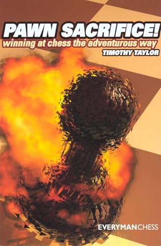 Pawn Sacrifice! : Winning at Chess the Adventurous Way