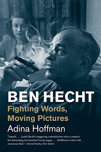 Ben Hecht: Fighting Words, Moving Pictures (Jewish Lives) (Jewish Lives (Yale))