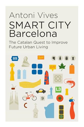 SMART CITY  Barcelona: The Catalan Quest to Improve Future Urban Living