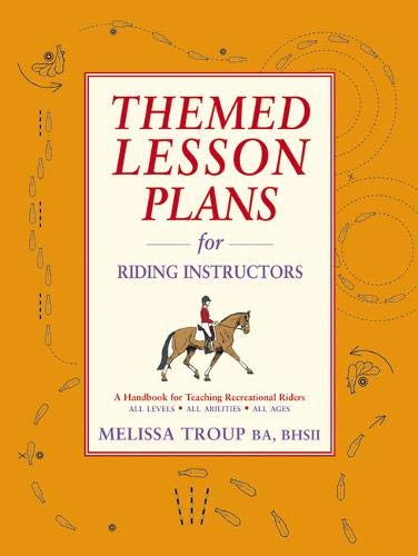 Themed Lesson Plans for Riding Instructors: A Handbook for Teaching Recreational Riders