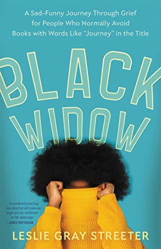 Black Widow : A Sad-Funny Journey Through Grief for People Who Normally Avoid Books with Words Like 'Journey' in the Title