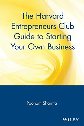 The Harvard Entrepreneur Club Guide to Starting Your Own Business