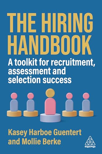 The Hiring Handbook : A Toolkit for Recruitment, Assessment, and Selection Success