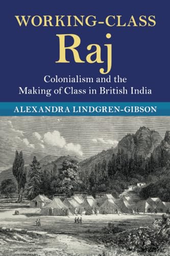 Working-Class Raj : Colonialism and the Making of Class in British India