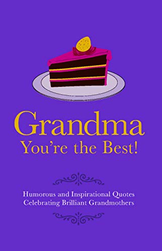 Grandma - You're the Best! (Gift Wit): Humorous Quotes Celebrating Brilliant Grandmothers
