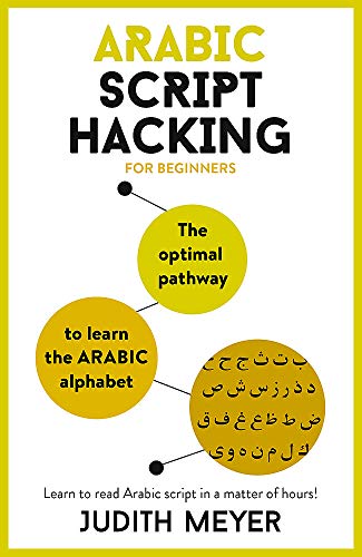 Arabic Script Hacking: The optimal pathway to learn the Arabic alphabet (Teach Yourself)