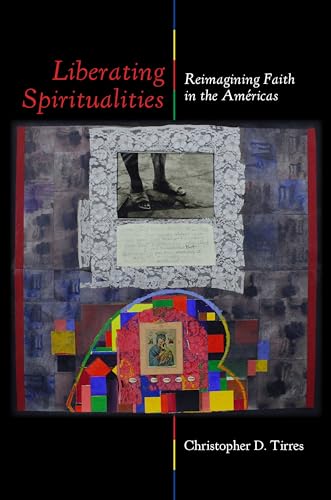 Liberating Spiritualities : Reimagining Faith in the Americas