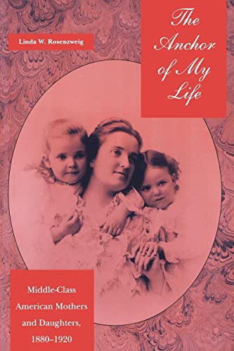 The Anchor of My Life: Middle-Class American Mothers and Daughters