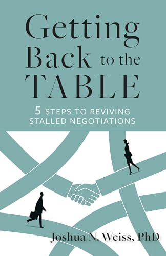 Getting Back to the Table : 5 Steps to Reviving Stalled Negotiations