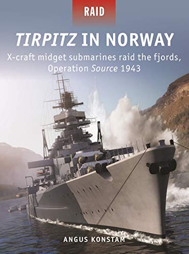 Tirpitz in Norway: X-craft midget submarines raid the fjords, Operation Source 1943