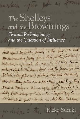 The Shelleys and the Brownings : Textual Re-Imaginings and the Question of Influence : 9