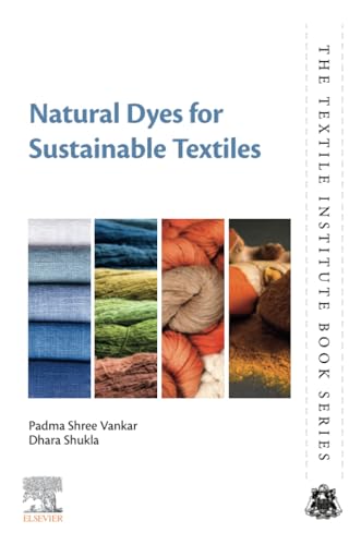 Natural Dyes for Sustainable Textiles (The Textile Institute Book Series)