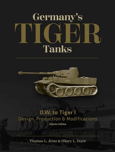 Germany's Tiger Tanks D.W. to Tiger I